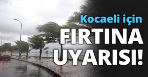 Kocaeli için FIRTINA UYARISI!