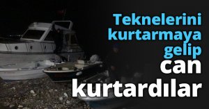 Teknelerini kurtarmaya gelip can kurtardılar