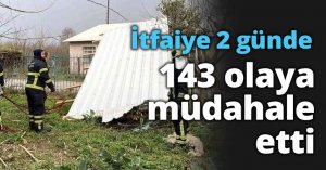 İtfaiye 2 günde 143 olaya müdahale etti