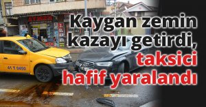 Kaygan zemin kazayı getirdi, taksici hafif yaralandı