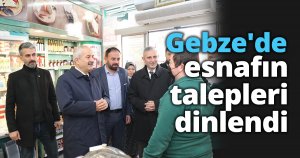 Gebze'de esnafın talepleri dinlendi
