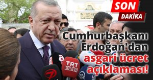 Cumhurbaşkanı Erdoğan'dan asgari ücret açıklaması!
