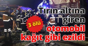 Tırın altına giren otomobil kağıt gibi ezildi