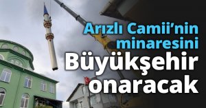 Arızlı Camii’nin minaresini Büyükşehir onaracak