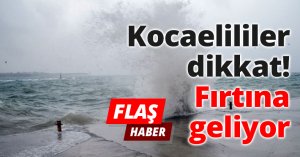 Kocaelililer dikkat! Fırtına geliyor