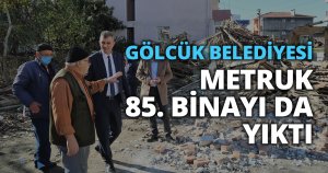 GÖLCÜK BELEDİYESİ METRUK 85. BİNAYI DA YIKTI