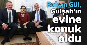 Bakan Gül, Gülşah'ın evine konuk oldu