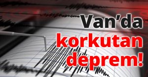 Van’da korkutan deprem!