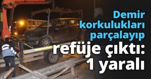 Demir korkulukları parçalayıp refüje çıktı: 1 yaralı