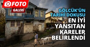 GÖLCÜK'ÜN TARİHİ DOKUSU EN İYİ YANSITAN KARELER BELİRLENDİ