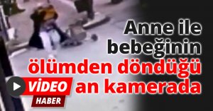 Anne ile bebeğinin ölümden döndüğü an kamerada