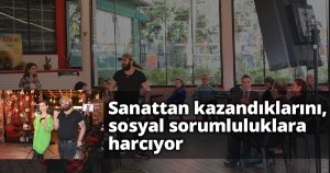 Sanattan kazandıklarını, sosyal sorumluluklara harcıyor