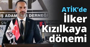 ATİK’de İlker Kızılkaya dönemi