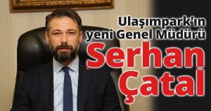 Ulaşımpark’ın yeni Genel Müdürü Serhan Çatal   