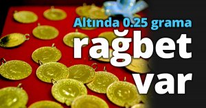 Altında 0.25 grama rağbet var