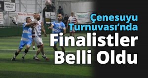 Çenesuyu Turnuvası’nda Finalistler Belli Oldu