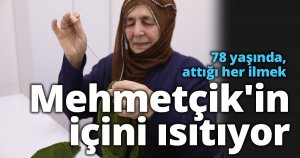 78 yaşında, attığı her ilmek Mehmetçik'in içini ısıtıyor
