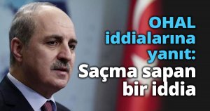 OHAL iddialarına yanıt: Saçma sapan bir iddia