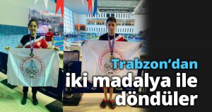 Trabzon’dan iki madalya ile döndüler