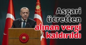 Asgari ücretten alınan vergi kaldırıldı..