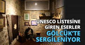 UNESCO LİSTESİNE GİREN ESERLER GÖLCÜK’TE SERGİLENİYOR