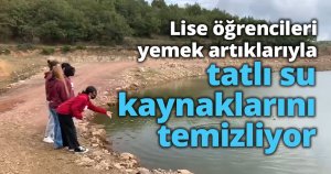 Lise öğrencileri yemek artıklarıyla tatlı su kaynaklarını temizliyor