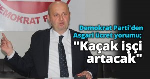 Demokrat Parti'den Asgari ücret yorumu; 