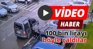 100 bin lirayı böyle çaldılar