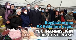 Büyükakın'dan AK Kadınlara övgü..