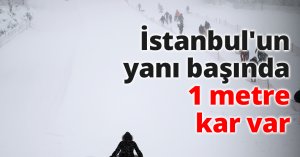 İstanbul'un yanı başında 1 metre kar var