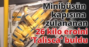 Minibüsün kapısına zulananan 26 kilo eroini narkotik köpeği 'Talisca' buldu