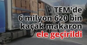 TEM'de 6 milyon 620 bin kaçak makaron ele geçirildi