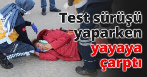 Test sürüşü yaparken yayaya çarptı