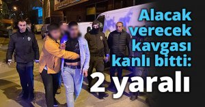 Alacak verecek kavgası kanlı bitti: 2 yaralı