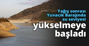 Yağış sonrası Yuvacık Barajında su seviyesi yükselmeye başladı