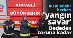 Bu ailedeki herkes 'yangın savar'