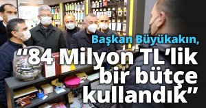 Başkan Büyükakın,  “84 Milyon TL’lik bir bütçe kullandık”