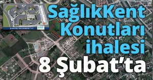 SağlıkKent Konutları ihalesi 8 Şubat’ta