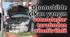 Otomobilde çıkan yangın vatandaşlar tarafından söndürüldü