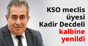 KSO meclis üyesi Kadir Decdeli kalbine yenildi