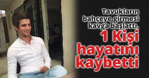 Tavukların bahçeye girmesi kavga başlattı, 25 yaşındaki genç hayatını kaybetti