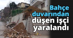 Bahçe duvarından düşen işçi yaralandı