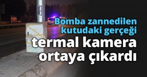 Bomba zannedilen kutudaki gerçeği termal kamera ortaya çıkardı