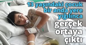 13 yaşındaki çocuk bir anda yere yığılınca gerçek ortaya çıktı