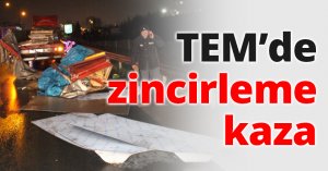 TEM’de zincirleme kaza