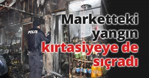Marketteki yangın kırtasiyeye de sıçradı