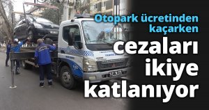 Otopark ücretinden kaçarken cezaları ikiye katlanıyor