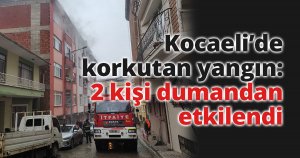 Kocaeli’de korkutan yangın: 2 kişi dumandan etkilendi