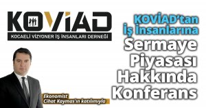 KOVİAD’tan İş İnsanlarına Sermaye Piyasası Hakkında Konferans