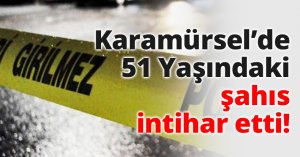 Karamürsel’de 51 Yaşındaki şahıs intihar etti!